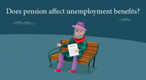 Does pension affect unemployment benefits