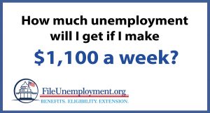 How much unemployment will I get if I make $1100 a week?